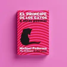 EL PRÍNCIPE DE LOS GATOS Y OTROS POEMAS. / THE CAT PRINCE AND OTHER POEMS. EL PRÍNCIPE DE LOS GATOS Y OTROS POEMAS. / THE CAT PRINCE AND OTHER POEMS.