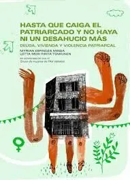 HASTA QUE CAIGA EL PATRIARCADO Y NO HAYA NI UN DESAHUCIO MAS HASTA QUE CAIGA EL PATRIARCADO Y NO HAYA NI UN DESAHUCIO MAS