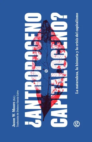 ¿ANTROPOCENO O CAPITALOCENO?