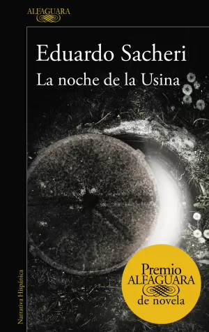 LA NOCHE DE LA USINA (PREMIO ALFAGUARA 2016) LA NOCHE DE LA USINA (PREMIO ALFAGUARA 2016)