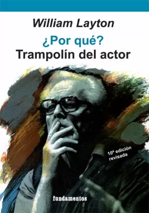 ¿POR QUÉ? TRAMPOLÍN DEL ACTOR (EDICIÓN REVISADA) ¿POR QUÉ? TRAMPOLÍN DEL ACTOR (EDICIÓN REVISADA)