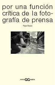 POR UNA FUNCIÓN CRÍTICA DE LA FOTOGRAFÍA DE PRENSA