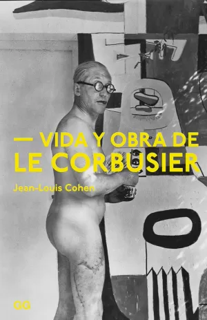 VIDA Y OBRA DE LE CORBUSIER VIDA Y OBRA DE LE CORBUSIER