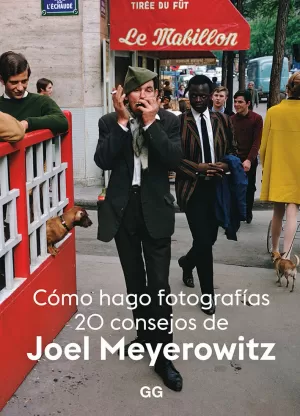 CÓMO HAGO FOTOGRAFÍAS: 20 CONSEJOS DE JOEL MEYEROWITZ