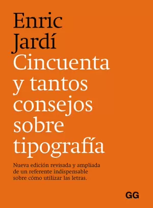 CINCUENTA Y TANTOS CONSEJOS SOBRE TIPOGRAFÍA: NUEVA EDICIÓN REVISADA Y AMPLIADA CINCUENTA Y TANTOS CONSEJOS SOBRE TIPOGRAFÍA: NUEVA EDICIÓN REVISADA Y AMPLIADA