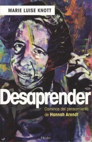 DESAPRENDER: CAMINOS DEL PENSAMIENTO DE HANNAH ARENDT