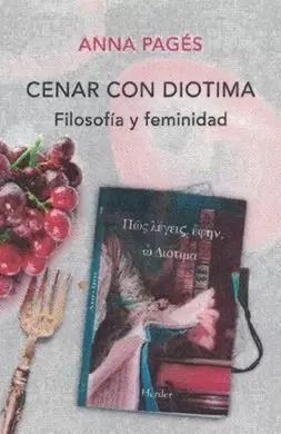 CENAR CON DIOTIMA: FILOSOFÍA Y FEMINIDAD CENAR CON DIOTIMA: FILOSOFÍA Y FEMINIDAD