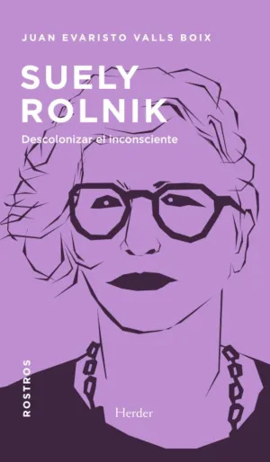 SUELY ROLNIK - DESCOLONIZAR EL INCONSCIENTE SUELY ROLNIK - DESCOLONIZAR EL INCONSCIENTE