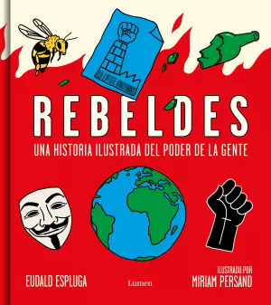 REBELDES: UNA HISTORIA ILUSTRADA DEL PODER DE LA GENTE REBELDES: UNA HISTORIA ILUSTRADA DEL PODER DE LA GENTE