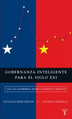 GOBERNANZA INTELIGENTE PARA EL SIGLO XXI: UNA VÍA INTERMEDIA ENTRE OCCIDENTE Y ORIENTE GOBERNANZA INTELIGENTE PARA EL SIGLO XXI: UNA VÍA INTERMEDIA ENTRE OCCIDENTE Y ORIENTE