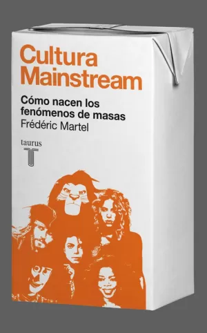CULTURA MAINSTREAM. CÓMO NACEN LOS FENÓMENOS DE MASAS CULTURA MAINSTREAM. CÓMO NACEN LOS FENÓMENOS DE MASAS