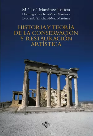 HISTORIA Y TEORÍA DE LA CONSERVACIÓN Y LA RESTAURACIÓN ARTÍSTICA HISTORIA Y TEORÍA DE LA CONSERVACIÓN Y LA RESTAURACIÓN ARTÍSTICA