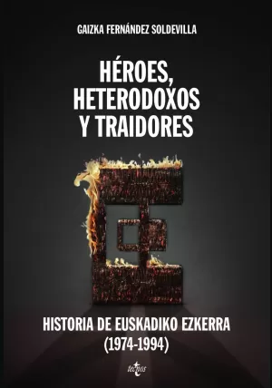 HEROES, HETERODOXOS Y TRAIDORES - HISTORIA DE EUSKADIKO EZKERRA HEROES, HETERODOXOS Y TRAIDORES - HISTORIA DE EUSKADIKO EZKERRA