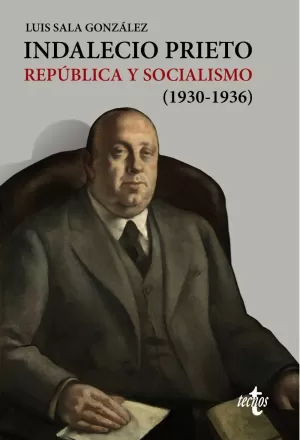 INDALECIO PRIETO - REPUBLICA Y SOCIALISMO (1930-1936) INDALECIO PRIETO - REPUBLICA Y SOCIALISMO (1930-1936)
