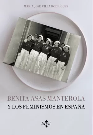 BENITA ASAS MANTEROLA Y LOS FEMINISMOS EN ESPAÑA BENITA ASAS MANTEROLA Y LOS FEMINISMOS EN ESPAÑA