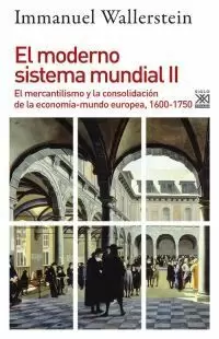 EL MODERNO SISTEMA MUNDIAL II. EL MERCANTILISMO Y LA CONSOLIDACIÓN DE LA ECONOMÍA-MUNDO EUROPEA, 160