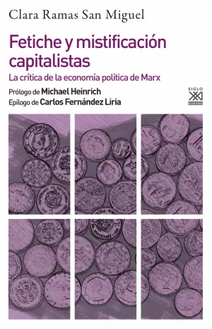 FETICHE Y MISTIFICACIÓN CAPITALISTAS: LA CRÍTICA DE LA ECONOMÍA POLÍTICA DE MARX FETICHE Y MISTIFICACIÓN CAPITALISTAS: LA CRÍTICA DE LA ECONOMÍA POLÍTICA DE MARX