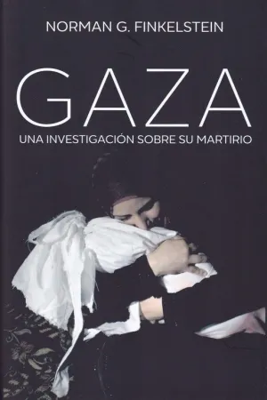 GAZA: UNA INVESTIGACIÓN SOBRE SU MARTIRIO GAZA: UNA INVESTIGACIÓN SOBRE SU MARTIRIO