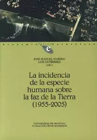 LA INCIDENCIA DE LA ESPECIE HUMANA SOBRE LA FAZ DE LA TIERRA (1955-2005) LA INCIDENCIA DE LA ESPECIE HUMANA SOBRE LA FAZ DE LA TIERRA (1955-2005)