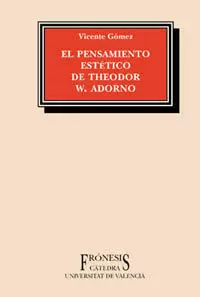 EL PENSAMIENTO ESTÉTICO DE THEODOR W. ADORNO EL PENSAMIENTO ESTÉTICO DE THEODOR W. ADORNO