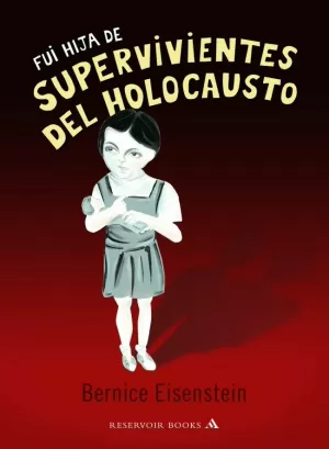 FUI HIJA DE SUPERVIVIENTES DEL HOLOCAUSTO FUI HIJA DE SUPERVIVIENTES DEL HOLOCAUSTO