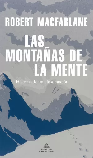 MONTAÑAS DE LA MENTE, LAS - HISTORIA DE UNA FASCINACION