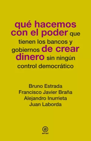 QUÉ HACEMOS CON EL PODER DE CREAR DINERO QUÉ HACEMOS CON EL PODER DE CREAR DINERO