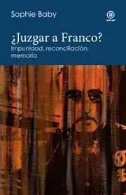 ¿JUZGAR A FRANCO? ¿JUZGAR A FRANCO?