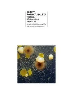 ARTE Y POSNATURALEZA ARTE Y POSNATURALEZA