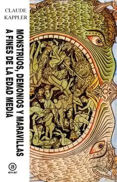 MONSTRUOS, DEMONIOS Y MARAVILLAS A FINES DE LA EDAD MEDIA MONSTRUOS, DEMONIOS Y MARAVILLAS A FINES DE LA EDAD MEDIA