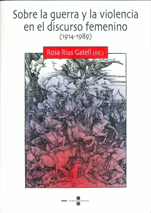 SOBRE LA GUERRA Y LA VIOLENCIA EN EL DISCURSO FEMENINO (1914-1989) SOBRE LA GUERRA Y LA VIOLENCIA EN EL DISCURSO FEMENINO (1914-1989)