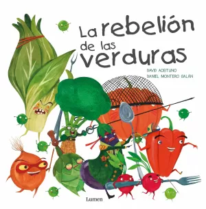 LA REBELIÓN DE LAS VERDURAS LA REBELIÓN DE LAS VERDURAS