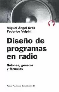 DISEÑO DE PROGRAMAS DE RADIO: GUIONES, GENEROS Y FORMULAS DISEÑO DE PROGRAMAS DE RADIO: GUIONES, GENEROS Y FORMULAS
