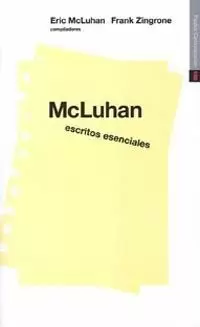MCLUHAN ESCRITOS ESENCIALES MCLUHAN ESCRITOS ESENCIALES
