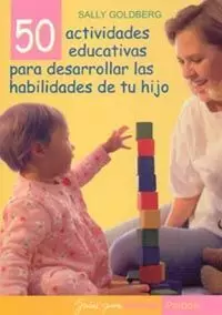50 ACTIVIDADES EDUCATIVAS PARA DESARROLLAR LAS HABILIDADES DE TU HIJO