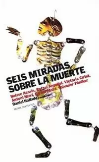 SEIS MIRADAS SOBRE LA MUERTE SEIS MIRADAS SOBRE LA MUERTE