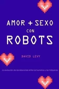 AMOR Y SEXO CON ROBOTS AMOR Y SEXO CON ROBOTS