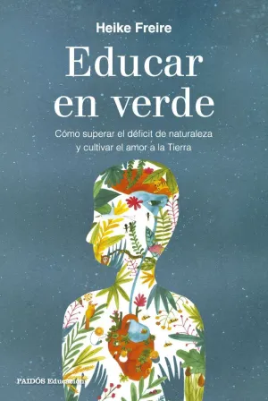 EDUCAR EN VERDE: IDEAS PARA ACERCAR A NIÑOS Y NIÑAS A LA NATURALEZA EDUCAR EN VERDE: IDEAS PARA ACERCAR A NIÑOS Y NIÑAS A LA NATURALEZA