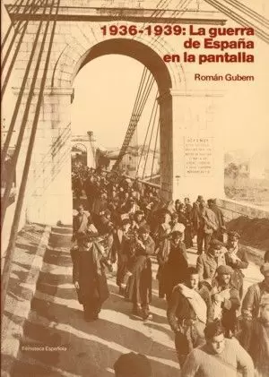 LA GUERRA DE ESPAÑA EN LA PANTALLA: 1936-1939. DE LA PROPAGANDA A LA HISTORIA