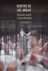 DENTRO DE LAS JAULAS: LIBERACIÓN ANIMAL Y ENCARCELAMIENTO DENTRO DE LAS JAULAS: LIBERACIÓN ANIMAL Y ENCARCELAMIENTO