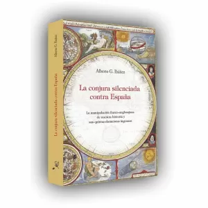 LA CONJURA SILENCIADA CONTRA ESPAÑA LA CONJURA SILENCIADA CONTRA ESPAÑA