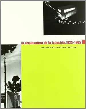 LA ARQUITECTURA DE LA INDUSTRIA, 1925-1965