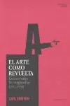EL ARTE COMO REVUELTA: ESCRITOS SOBRE LAS VANGUARDIAS (1912-1933)
