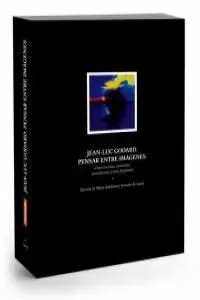 JEAN-LUC GODARD. PENSAR ENTRE IMAGENES JEAN-LUC GODARD. PENSAR ENTRE IMAGENES