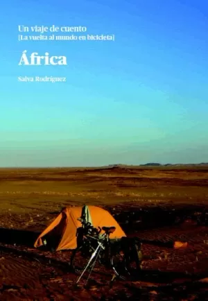 ÁFRICA. UN VIAJE DE CUENTO: LA VUELTA AL MUNDO EN BICICLETA