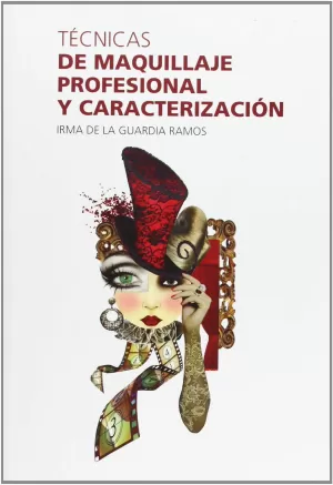 TÉCNICAS DE MAQUILLAJE PROFESIONAL Y CARACTERIZACIÓN TÉCNICAS DE MAQUILLAJE PROFESIONAL Y CARACTERIZACIÓN