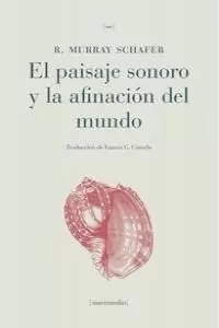EL PAISAJE SONORO Y LA AFINACIÓN DEL MUNDO EL PAISAJE SONORO Y LA AFINACIÓN DEL MUNDO