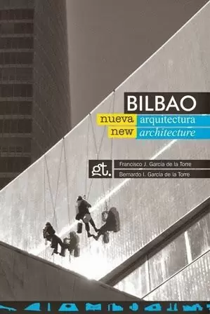 BILBAO NUEVA ARQUITECTURA = BILBAO NEW ARCHITECTURE