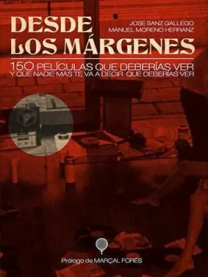 DESDE LOS MÁRGENES: 150 PELÍCULAS QUE DEBERÍAS VER Y QUE NADIE MÁS TE VA A DECIR QUE DEBERÍAS VER DESDE LOS MÁRGENES: 150 PELÍCULAS QUE DEBERÍAS VER Y QUE NADIE MÁS TE VA A DECIR QUE DEBERÍAS VER