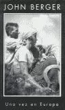 UNA VEZ EN EUROPA       PDL                          JOHN BERGER